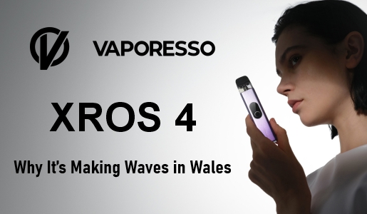 Vaporesso XROS 4 Review – Why It’s Making Waves in Wales